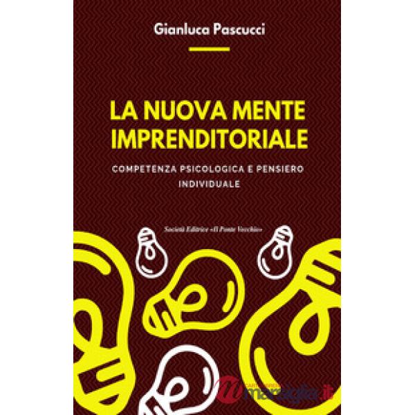 Nuova mente imprenditoriale. Compentenza psicologica e pensiero individuale (La)
