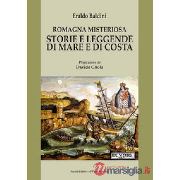 Romagna misteriosa. Storie e leggende di mare e di costa