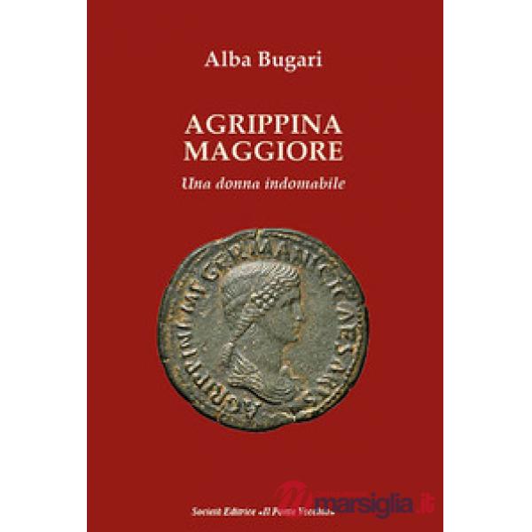 Agrippina maggiore. Una donna indomabile