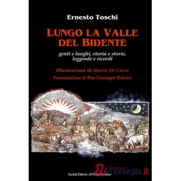 Lungo la valle del Bidente. Genti e luoghi, storia e storie, leggende e ricordi