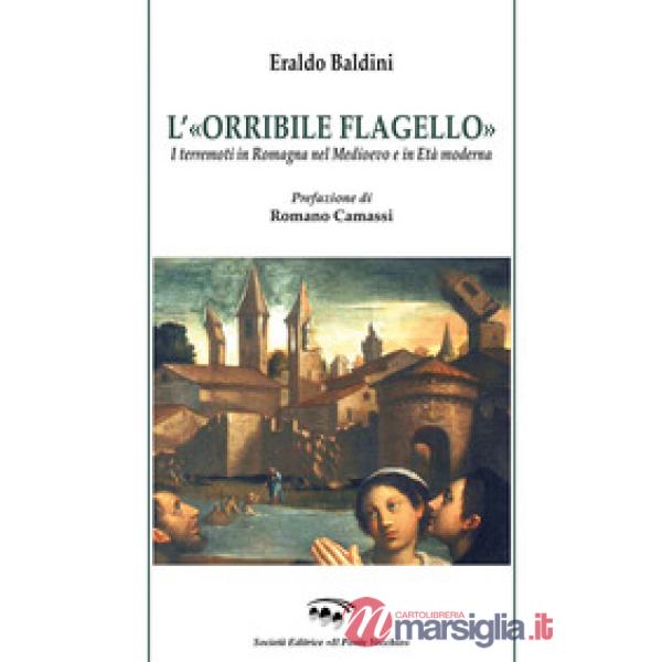 «orribile flagello». I terremoti in Romagna nel medioevo e in età moderna (L')