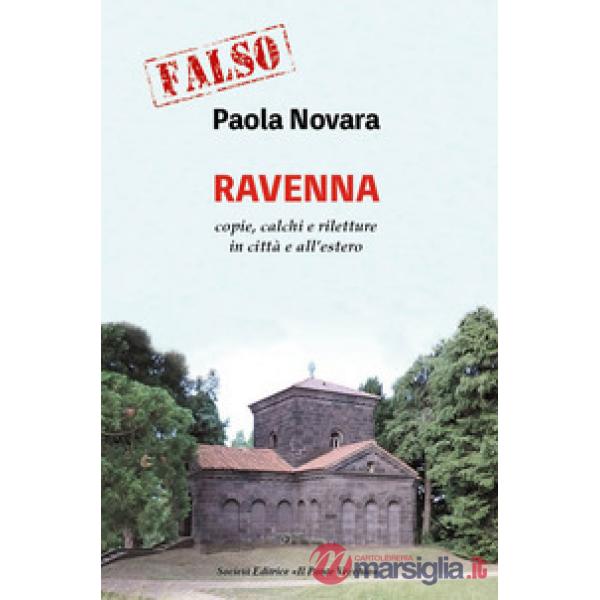 Falso! Ravenna. Copie, calchi e riletture in città e all'estero