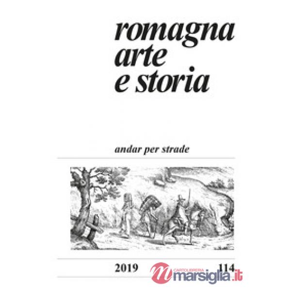 Romagna. Arte e storia (2019). Vol. 114: Andar per strade