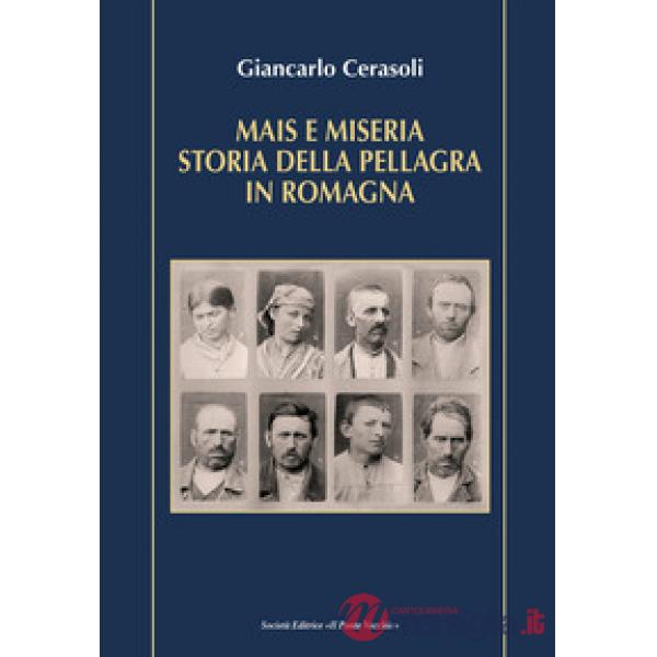 Mais e miseria. Storia della pellagra in Romagna