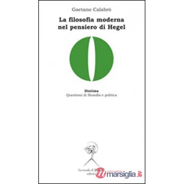 Filosofia moderna nel pensiero di Hegel (La)