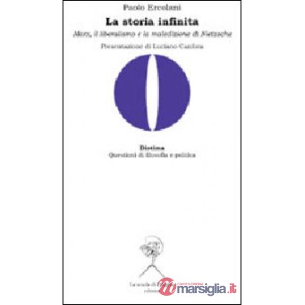 Storia infinita. Marx, il liberalismo e la maledizione di Nietzsche (La)