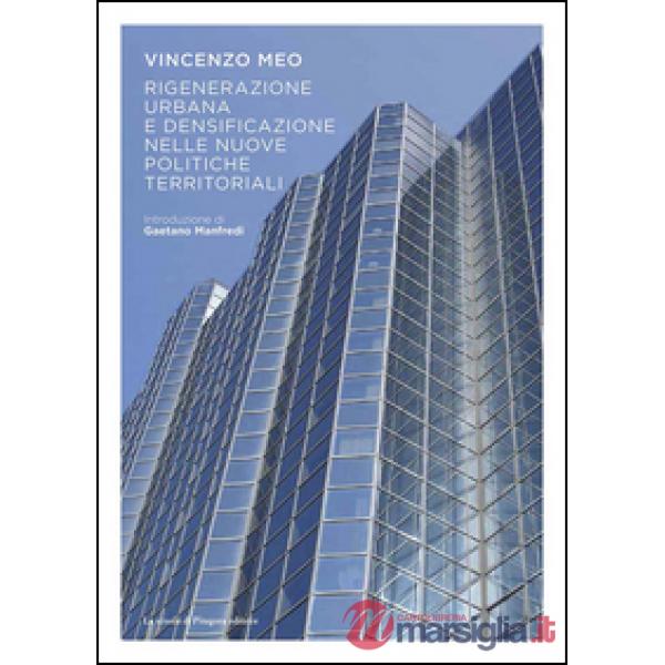 Rigenerazione urbana e densificazione nelle nuove politiche territoriali