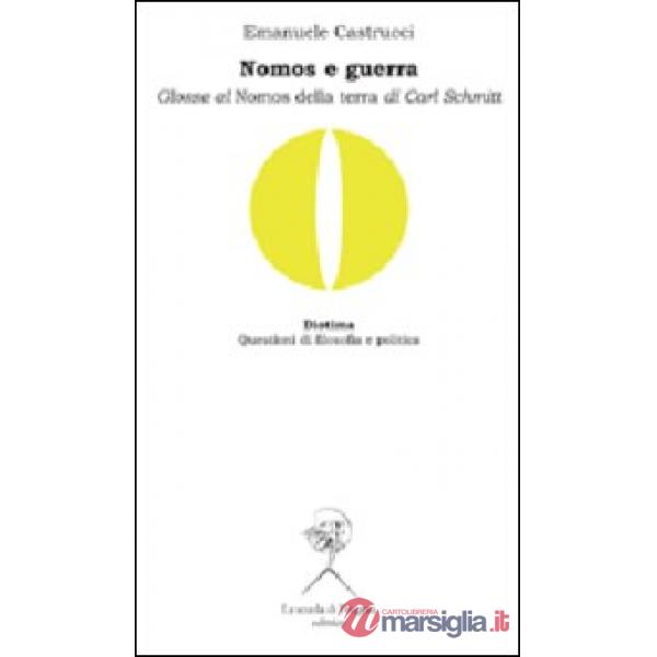 Nomos e guerra. Glosse al «Nomos della terra» di Carl Schmitt