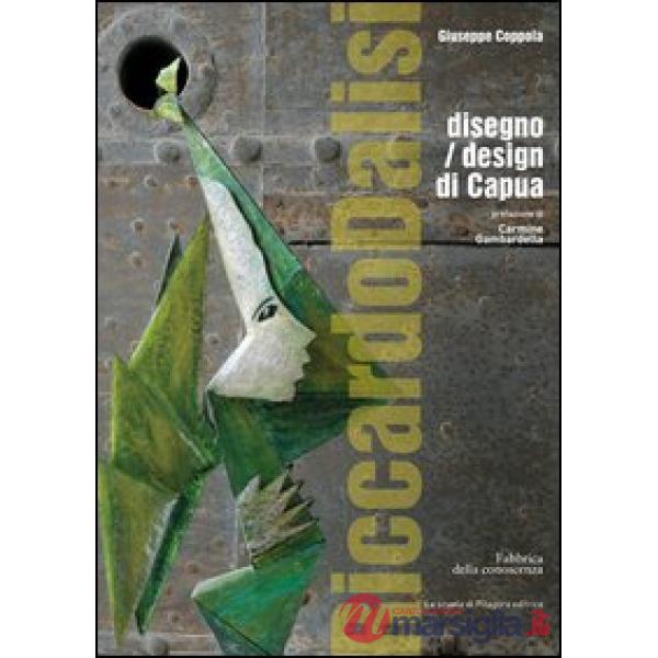 Riccardo Dalisi disegno/design di Capua. Ediz. illustrata