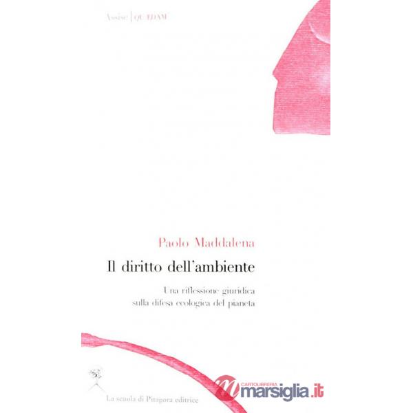 Diritto dell'ambiente. Una riflessione giuridica sulla difesa ecologica del pianeta (Il)
