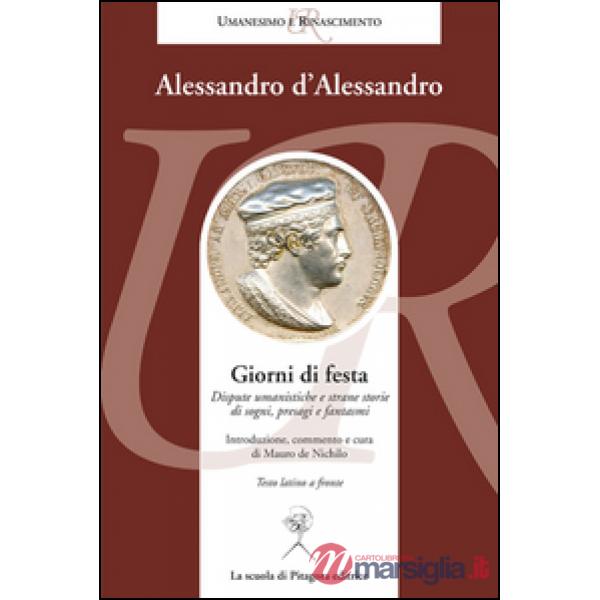 Giorni di festa. Dispute umanistiche e strane storie di sogni, presagi e fantasmi. Testo latino a fronte