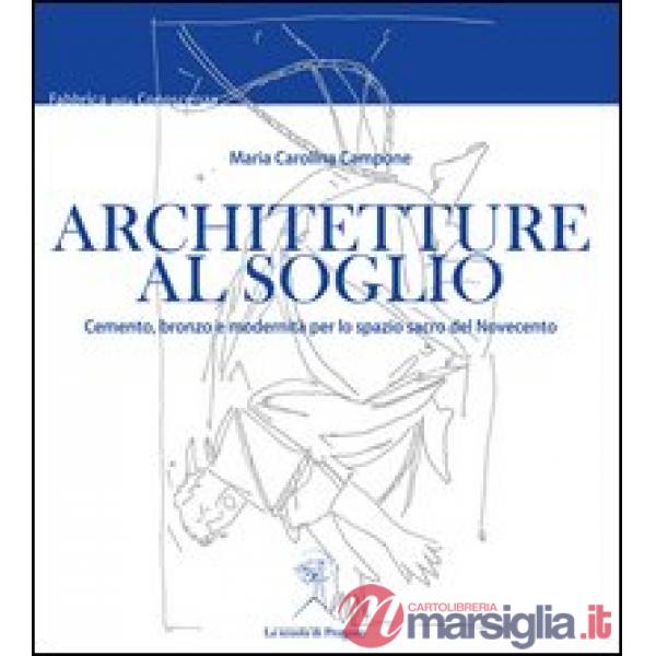 Architetture al soglio. Cemento, bronzo e modernità per lo spazio sacro del Novecento
