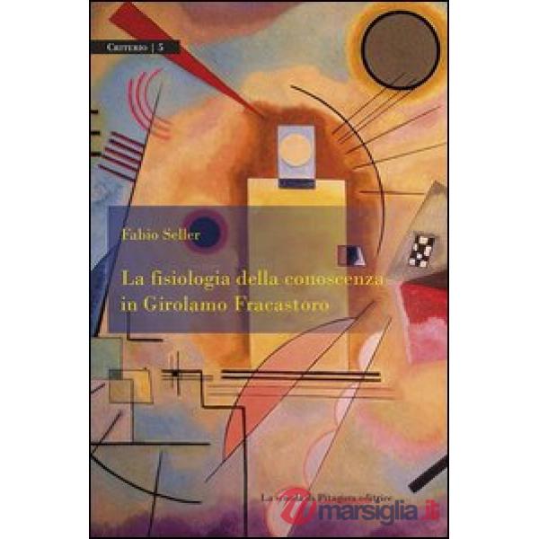Fisiologia della conoscenza in Girolamo Fracastoro (La)