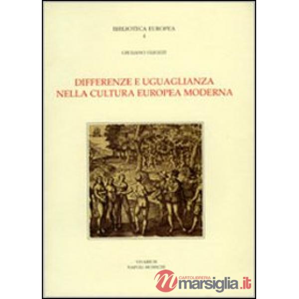 Differenze e uguaglianza nella cultura europea moderna. Scritti 1966-1991