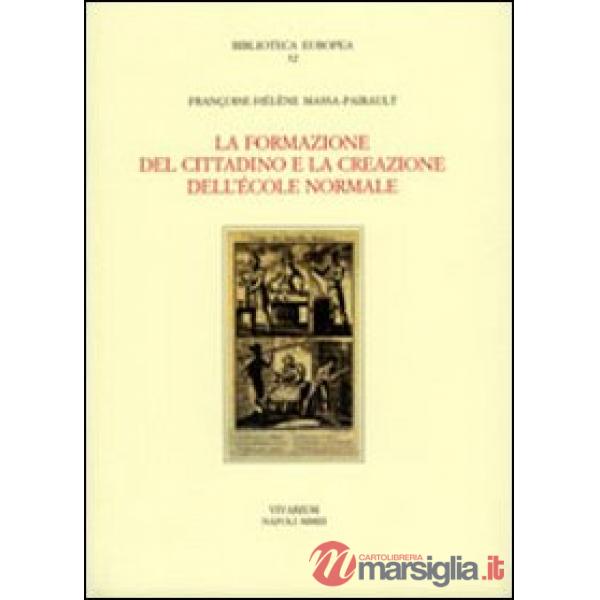 Formazione del cittadino e la creazione dell'École Normale (La)