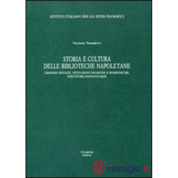 Storia e cultura delle Biblioteche napoletane. Librerie private, istituzioni fra