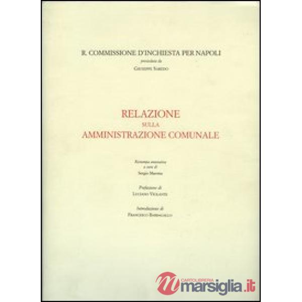 Regia commissione d'inchiesta per Napoli. Relazione sull'amministrazione comunal