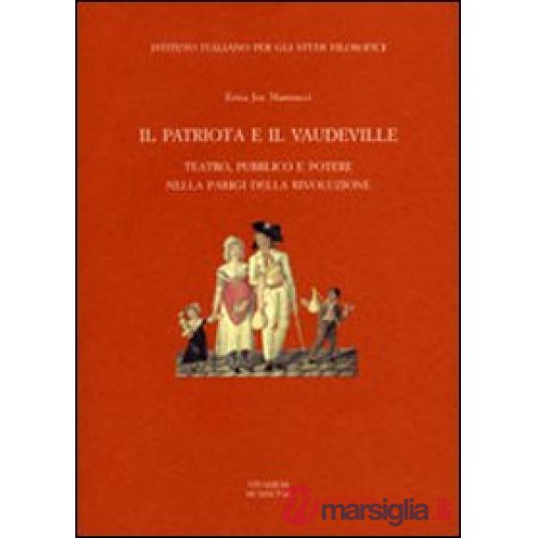 Patriota e il «vaudeville». Teatro, pubblico e potere nella Parigi della Rivoluzione (Il)