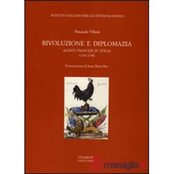 Rivoluzione e diplomazia. Agenti francesi in Italia (1792-1798)