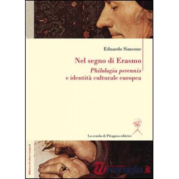 Nel segno di Erasmo. Philologia perennis e identità culturale europea