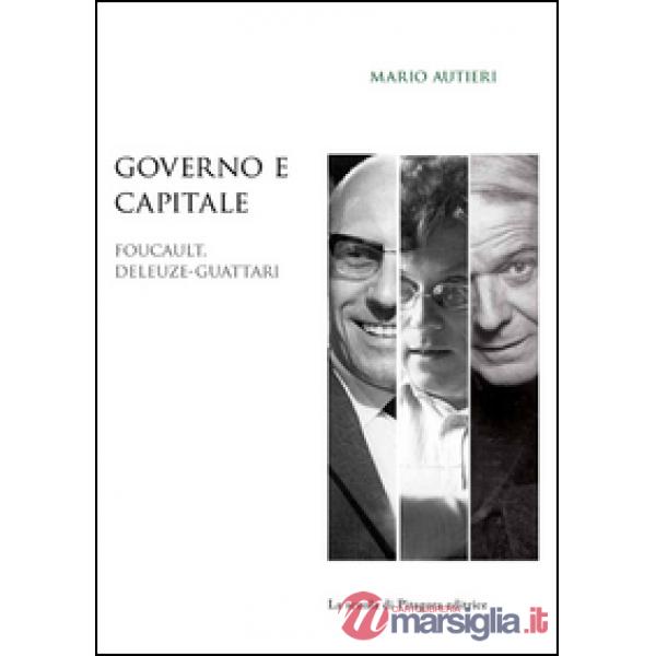 Governo e capitale. Foucault, Deleuze-Guattari