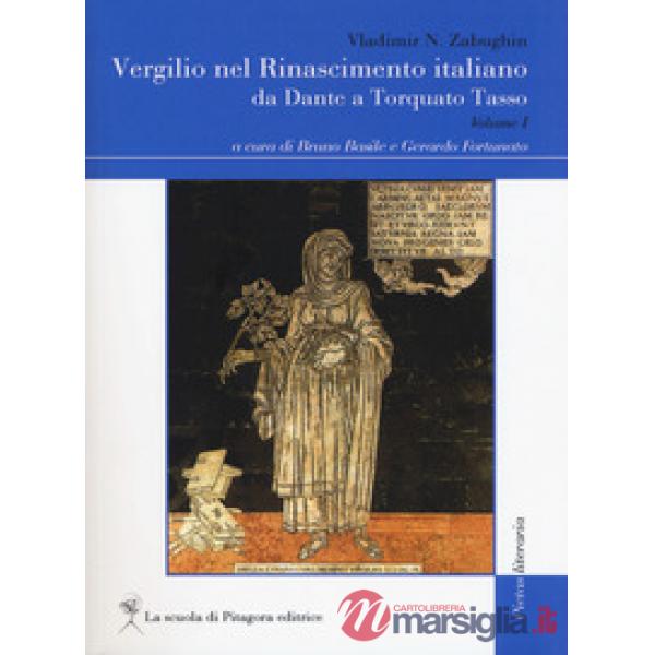 Vergilio nel Rinascimento italiano. Da Dante a Torquado Tasso. Vol. 1