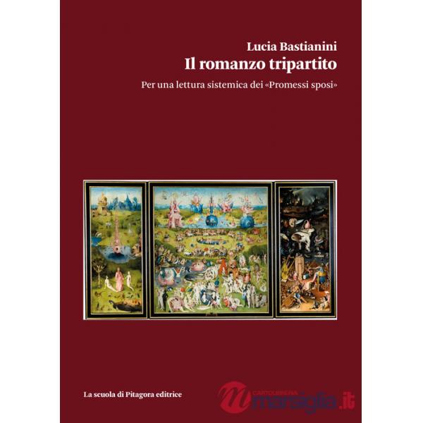 Romanzo tripartito. Per una lettura sistemica dei «Promessi sposi» (Il)