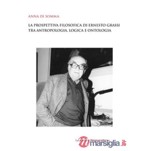 Prospettiva filosofica di Ernesto Grassi tra antropologia, logica e ontologia (L