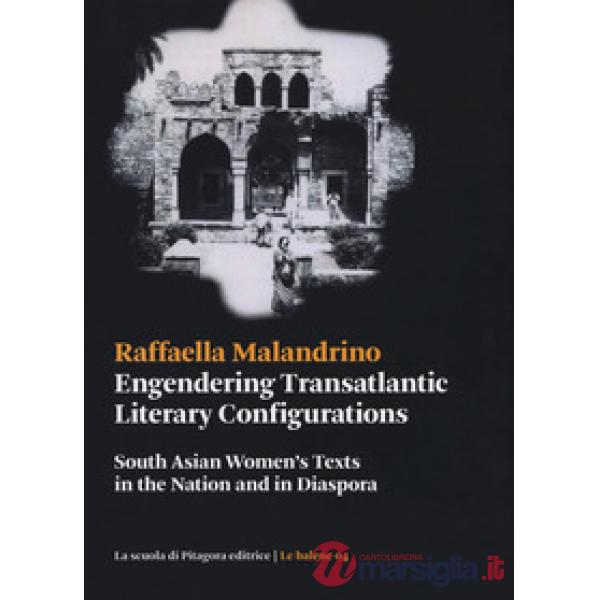 Engendering transatlantic literary configurations. South Asian women's texts in the nation and in diaspora