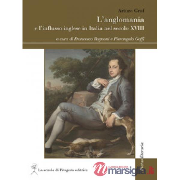 Anglomania e l'influsso inglese in Italia nel secolo XVIII (L')