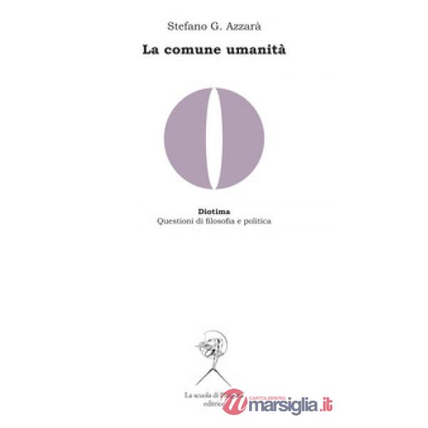 Comune umanità. Memoria di Hegel, critica del liberalismo e ricostruzione del materialismo storico in Domenico Losurdo (La)