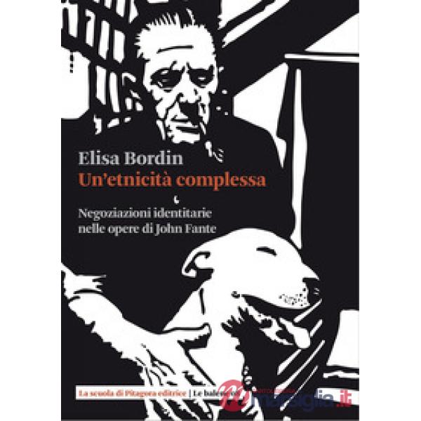 Un'etnicità complessa. Negoziazioni identitarie nelle opere di John Fante