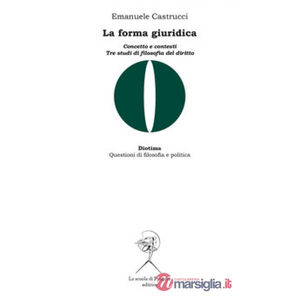Forma giuridica. Concetto e contesti. Tre studi di filosofia del diritto (La)