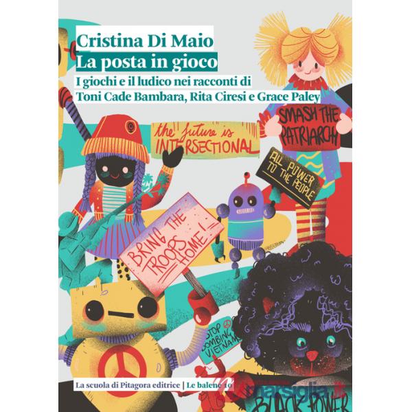 Posta in gioco. I giochi e il ludico nei racconti di Toni Cade Bambara, Rita Ciresi e Grace Paley (La)