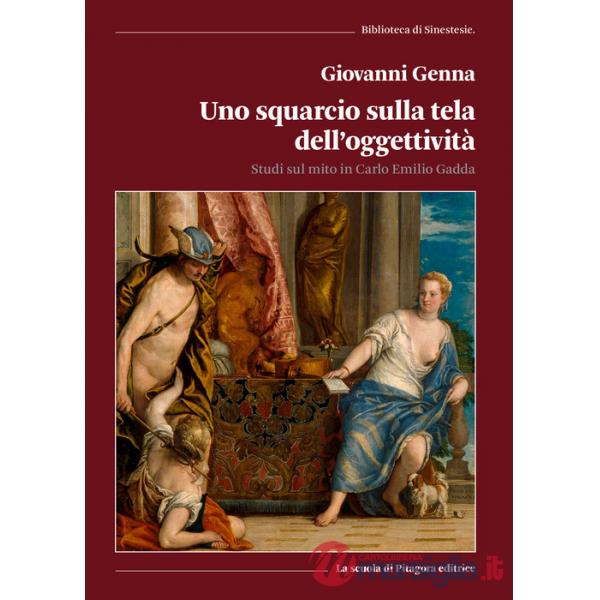 Squarcio sulla tela dell'oggettività. Studi sul mito in Carlo Emilio Gadda (Uno)