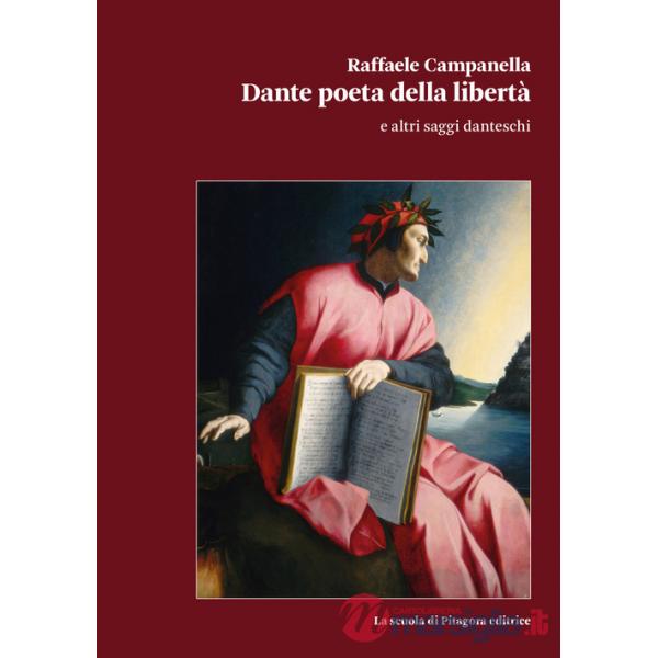 Dante poeta della libertà e altri saggi danteschi