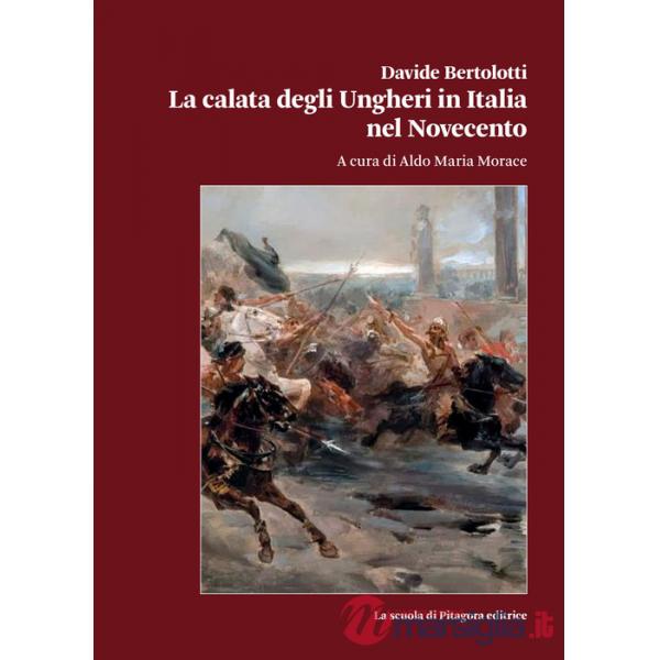 Calata degli Ungheri in Italia nel Novecento (La)