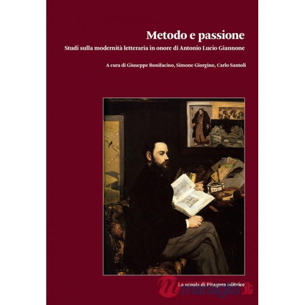Metodo e passione. Studi sulla modernità letteraria in onore di Antonio Lucio Giannone. Vol. 2