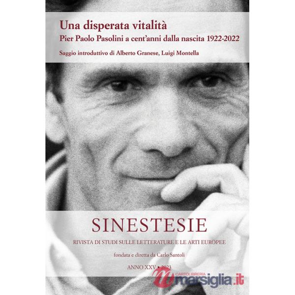 Sinestesie. Rivista di studi sulle letterature e le arti europee (2023). Vol. 25: Una disperata vitalità. Pier Paolo Pasolini a 