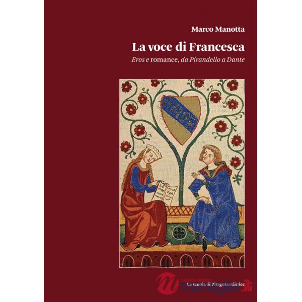 Voce di Francesca. ros e romance, da Pirandello a Dante (La)