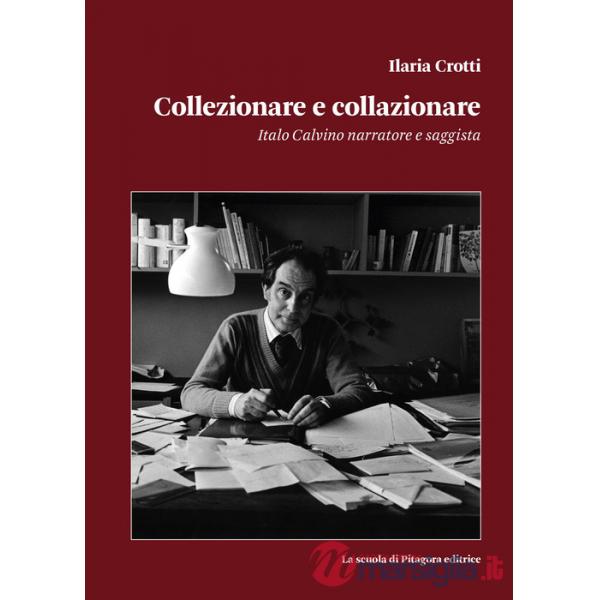 Collezionare e collazionare. Italo Calvino narratore e saggista