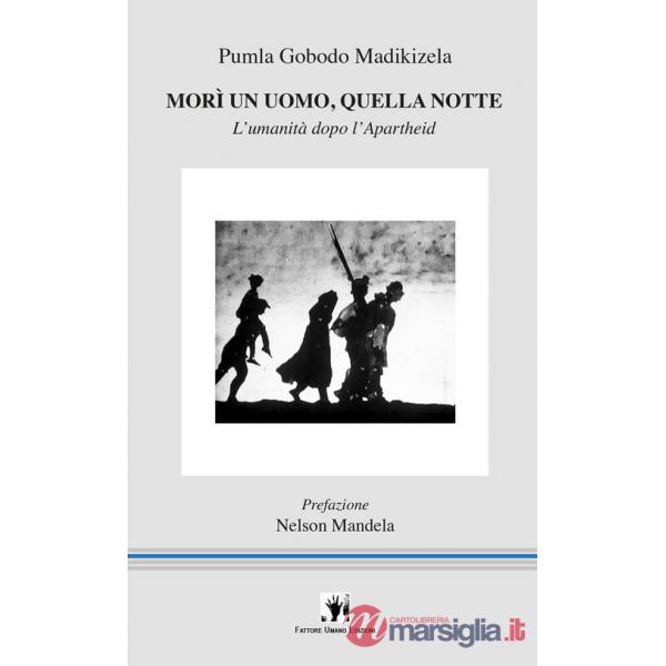 Morì un uomo, quella notte. L'umanità dopo l'apartheid