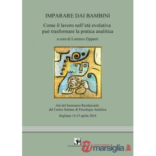 Imparare dai bambini. Come il lavoro in età evolutiva può trasformare la pratica analitica