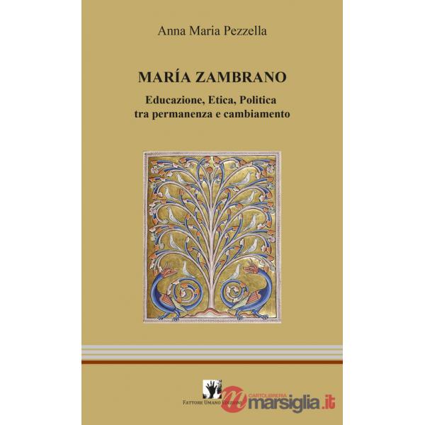 Maria Zambrano. Educazione, Etica, Politica tra permanenza e cambiamento