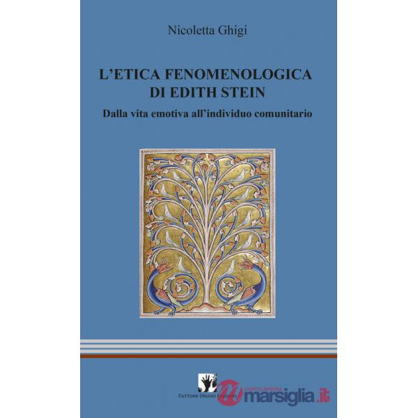 Etica fenomenologia di Edith Stein. Dalla vita emotiva all'individuo comunitario (L')
