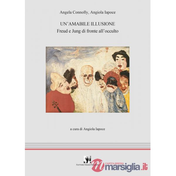 Amabile illusione. Freud e Jung di fronte all'occulto (Un')
