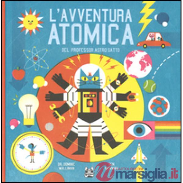 Avventura atomica del professor Astro Gatto. Ediz. illustrata (L')