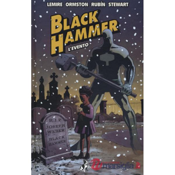Black Hammer. Vol. 2: L' evento