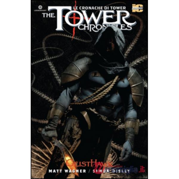 Tower chronicles-Le cronache di Tower (The). Vol. 3: Geisthawk.