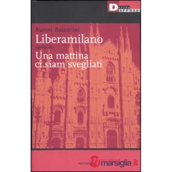 Liberamilano seguito da Una mattina ci siam svegliati